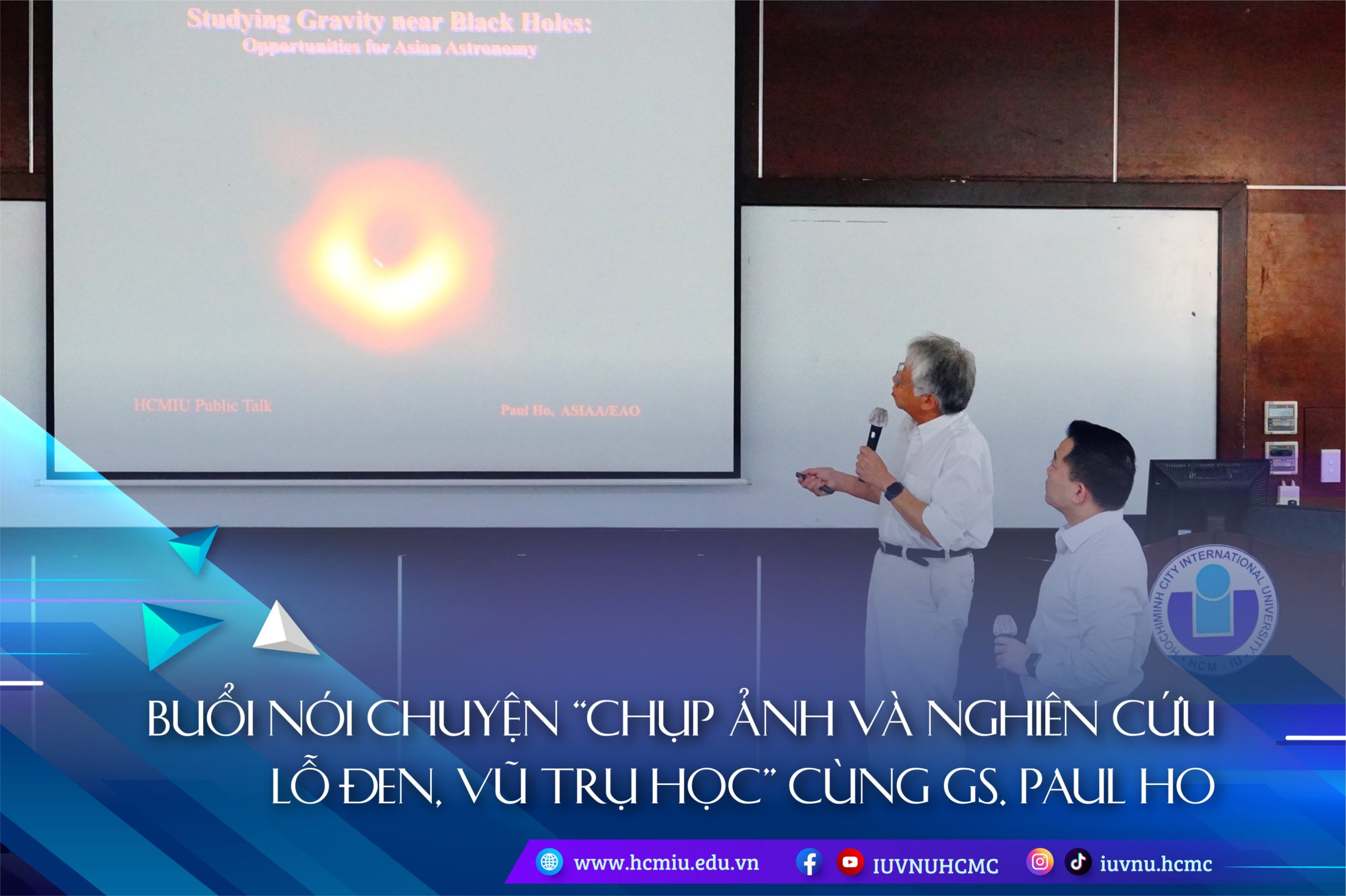 GS. PAUL HO MANG “LỖ ĐEN VÀ VŨ TRỤ HỌC”  ĐẾN TRƯỜNG ĐH QUỐC TẾ