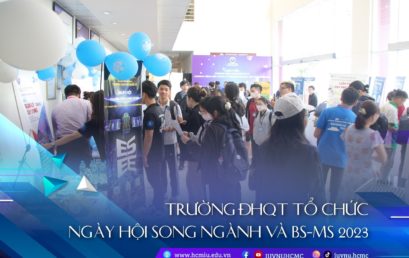 TRƯỜNG ĐHQT TỔ CHỨC NGÀY HỘI SONG NGÀNH VÀ BS-MS 2023