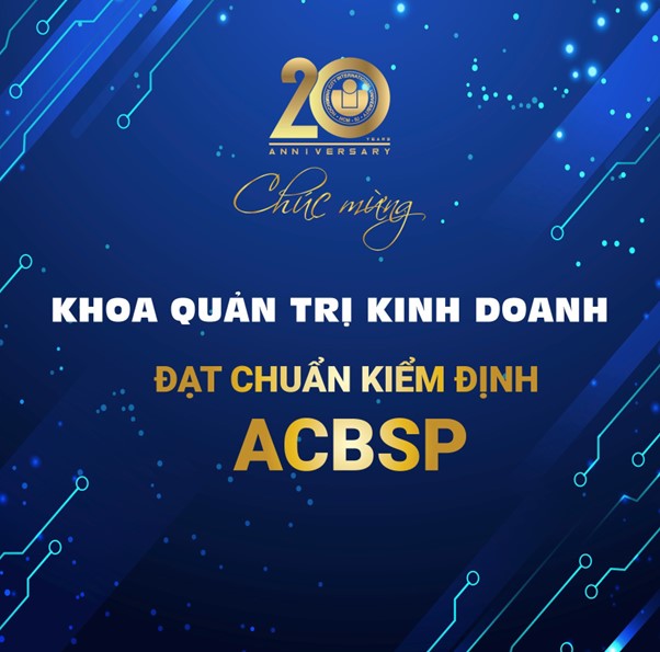 KHOA QUẢN TRỊ KINH DOANH TRƯỜNG ĐH QUỐC TẾ  ĐẠT KIỂM ĐỊNH ACBSP MỨC CAO NHẤT
