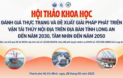 HỘI THẢO KHOA HỌC “ĐÁNH GIÁ THỰC TRẠNG VÀ ĐỀ XUẤT GIẢI PHÁP PHÁT TRIỂN VẬN TẢI THUỶ NỘI ĐỊA TRÊN ĐỊA BÀN TỈNH LONG AN ĐẾN NĂM 2030, TẦM NHÌN ĐẾN NĂM 2050”
