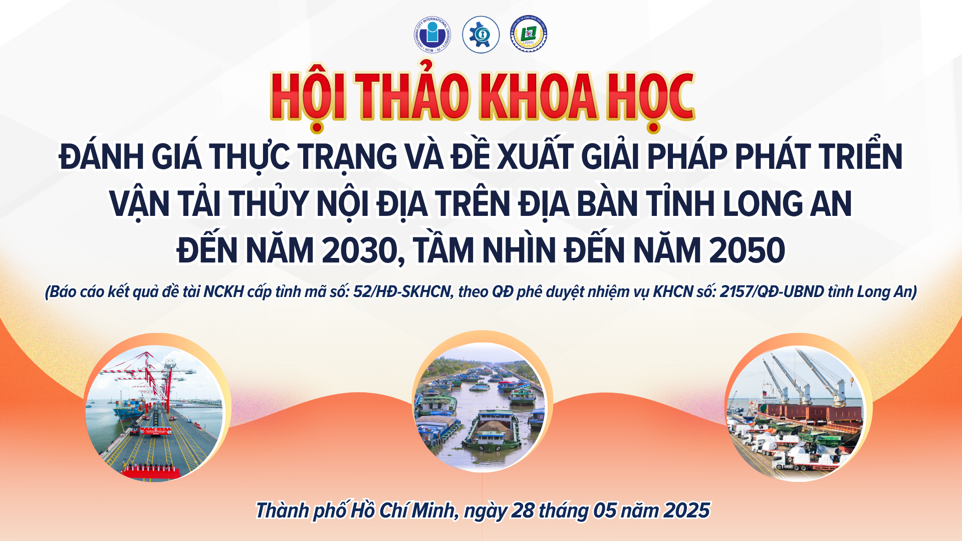 SCIENTIFIC WORKSHOP: “ASSESSMENT OF THE CURRENT SITUATION AND PROPOSED SOLUTIONS FOR THE DEVELOPMENT OF INLAND WATERWAY TRANSPORT IN LONG AN PROVINCE BY 2030, WITH A VISION TO 2050”